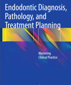 Ebook Endodontic Diagnosis, Pathology, and Treatment Planning: Mastering Clinical Practice 2015th Edition