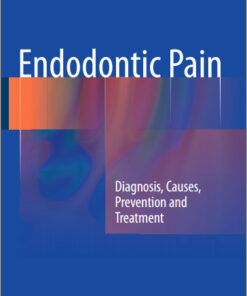 Ebook Endodontic Pain: Diagnosis, Causes, Prevention and Treatment 2014th Edition