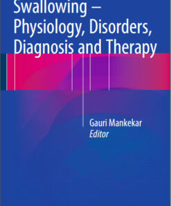 Swallowing - Physiology, Disorders, Diagnosis and Therapy 2015th Edition