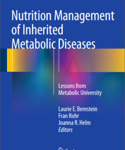 Nutrition Management of Inherited Metabolic Diseases: Lessons from Metabolic University 2015th Edition