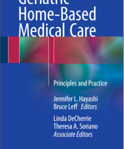 Geriatric Home-Based Medical Care: Principles and Practice 1st ed. 2016 Edition