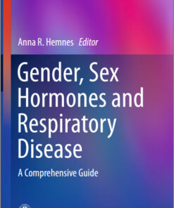 Gender, Sex Hormones and Respiratory Disease: A Comprehensive Guide (Respiratory Medicine) 1st ed. 2016