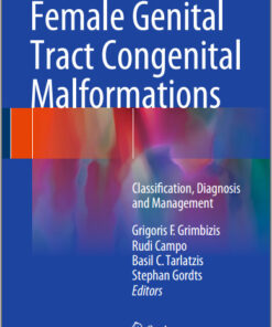 Female Genital Tract Congenital Malformations: Classification, Diagnosis and Management 2015th Edition