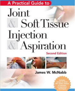 A Practical Guide to Joint and Soft Tissue Injection and Aspiration: An Illustrated Text for Primary Care Providers Second Edition