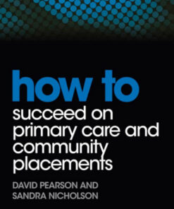 How to Succeed on Primary Care and Community Placements (HOW - How To) 1st Edition