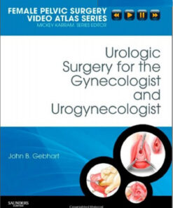 Urologic Surgery for the Gynecologist and Urogynecologist: Female Pelvic Surgery Video Atlas Series, 1e (Female Pelvic Video Surgery Atlas Series)