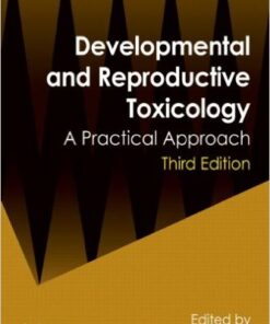 Developmental and Reproductive Toxicology: A Practical Approach, Third Edition 3rd Edition