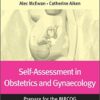 Self-assessment in Obstetrics and Gynaecology: Prepare for the MRCOG: Key questions from the Obstetrics, Gynaecology & Reproductive Medicine journal