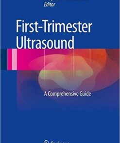 First-Trimester Ultrasound: A Comprehensive Guide 1st ed. 2016 Edition