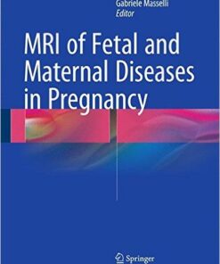 MRI of Fetal and Maternal Diseases in Pregnancy 1st ed. 2016 Edition