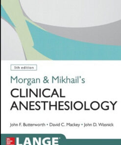 Morgan and Mikhail’s Clinical Anesthesiology, 5th edition