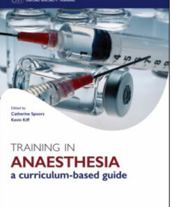 Training in Anaesthesia: a curriculum-based guide (Oxford Specialty Training)
