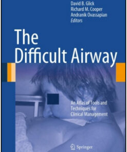 The Difficult Airway: An Atlas of Tools and Techniques for Clinical Management