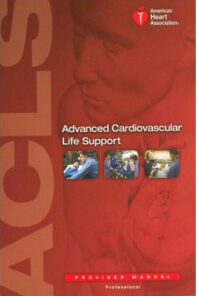 Advance Cardiovascular Life Support (ACLS) Provider Manual