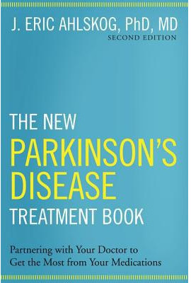 The New Parkinson’s Disease Treatment Book : Partnering with Your Doctor to Get the Most from Your Medications
