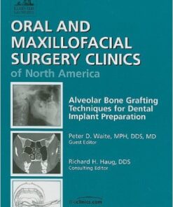 Alveolar Bone Grafting Techniques for Dental Implant Preparation, An Issue of Oral and Maxillofacial Surgery Clinics, 1e (The Clinics: Dentistry) 1st Edition