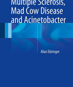 Multiple Sclerosis, Mad Cow Disease and Acinetobacter 2015th Edition