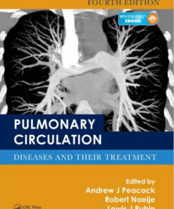 Pulmonary Circulation: Diseases and Their Treatment, Fourth Edition 4th Edition