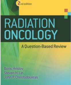 Radiation Oncology - A Question Based Review 2nd Edition Second Edition