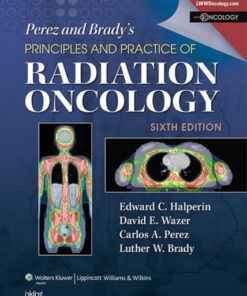 Perez & Brady's Principles and Practice of Radiation Oncology  6E