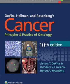 DeVita, Hellman, and Rosenberg's Cancer: Principles & Practice of Oncology Tenth Edition