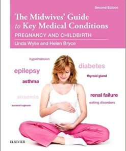 The Midwives' Guide to Key Medical Conditions: Pregnancy and Childbirth, 2e 2nd Edition