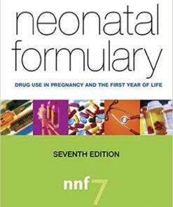 Neonatal Formulary: Drug Use in Pregnancy and the First Year of Life 7th Edition