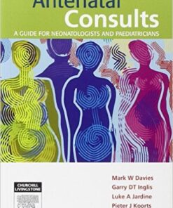 Antenatal Consults: A Guide for Neonatologists and Paediatricians, 1e 1st Edition