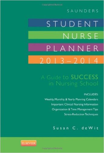 Saunders Student Nurse Planner, 2013-2014: A Guide to Success in Nursing School, 9e