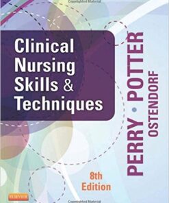Clinical Nursing Skills and Techniques, 8th Edition 8th Edition