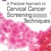 A Practical Approach to Cervical Cancer Screening Techniques 1st Edition