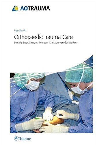 AO Handbook: Orthopedic Trauma Care  1st Edition