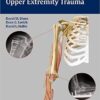 Solutions for Complex Upper Extremity Trauma 1st Edition