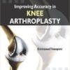 Improving Accuracy in Knee Arthroplasty 1st Edition
