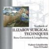 Textbook of Ilizarov Surgical Techniques: Bone Correction and Lengthening 1st Edition