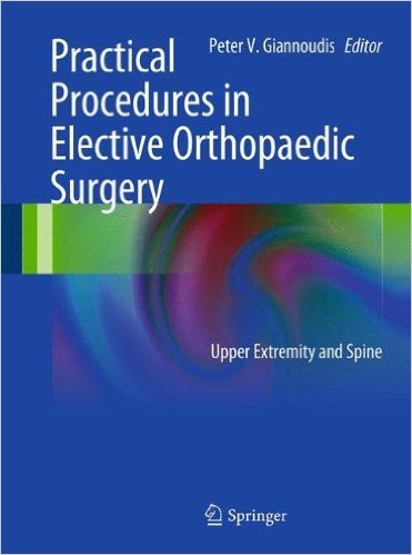 Practical Procedures in Elective Orthopedic Surgery: Upper Extremity and Spine 2012th Edition