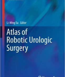 Atlas of Robotic Urologic Surgery (Current Clinical Urology) 2011th Edition