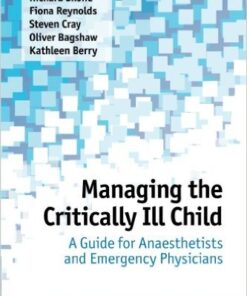 Managing the Critically Ill Child: A Guide for Anaesthetists and Emergency Physicians 1st Edition