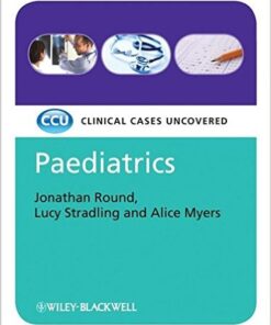 Paediatrics: Clinical Cases Uncovered 1st Edition