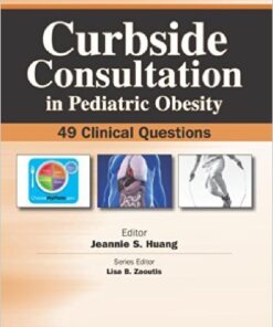 Curbside Consultation in Pediatric Obesity: 49 Clinical Questions (Curbside Consultation in Pediatrics) 1st Edition