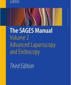 The SAGES Manual: Volume 2 Advanced Laparoscopy and Endoscopy 3rd ed. 2012 Edition