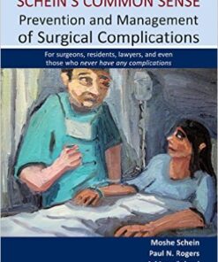 Schein's Common Sense Prevention and Management of Surgical Complications: For surgeons, residents, lawyers, and even those who never have any complications Kindle Edition