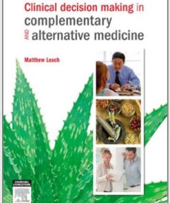 Clinical Decision Making in Complementary & Alternative Medicine, 1e 1st Edition