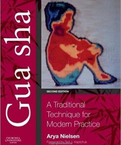 Gua sha: A Traditional Technique for Modern Practice, 2e 2nd Edition