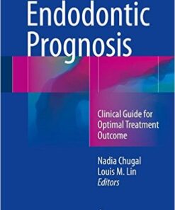 Endodontic Prognosis: Clinical Guide for Optimal Treatment Outcome 1st ed. 2017 Edition