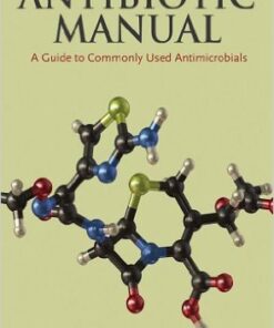 Antibiotic Manual: A Guide to Commonly Used Antimicrobials 1st Edition