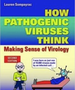 How Pathogenic Viruses Think: Making Sense of Virology 2nd Edition