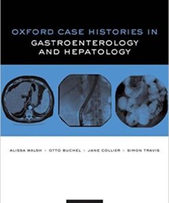 Oxford Case Histories in Gastroenterology and Hepatology 1st Edition