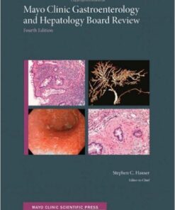 Mayo Clinic Gastroenterology and Hepatology Board Review (Mayo Clinic Scientific Press) 4 Edition