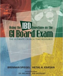 Acing the IBD Questions on the GI Board Exam: The Ultimate Crunch-Time Resource 1st Edition